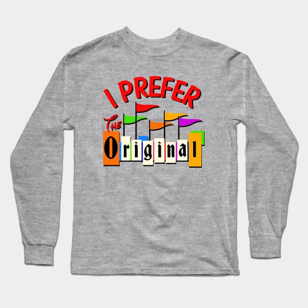 Prefer the Original Long Sleeve T-Shirt by PopCultureShirts